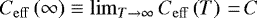 $C_{\mathrm{eff}}\left(\infty \right) \equiv \lim_{T\rightarrow \infty }C_{\mathrm{eff}}\left(T\right) \,{=}\,C$