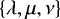$\left\{ \lambda ,\mu,\nu \right\} $