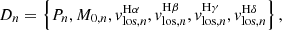 $$ \begin{aligned} D_{n} = \left\{ P_{n}, M_{0,n}, { v}_{\mathrm{los},n}^\mathrm{H \alpha }, { v}_{\mathrm{los},n}^\mathrm{H \beta }, { v}_{\mathrm{los},n}^\mathrm{H \gamma }, { v}_{\mathrm{los},n}^\mathrm{H \delta } \right\} , \end{aligned} $$