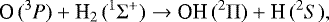 \begin{equation*}\textrm{O}\,(^3{{P}}) + \textrm{H}_2\,(^1\Sigma^+) \rightarrow {\textrm{OH}}\,(^2\Pi) + \textrm{H}\,(^2{{S}}) ,\end{equation*}