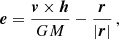 $$ \begin{aligned} \boldsymbol{e} = \frac{\boldsymbol{v}\times \boldsymbol{h}}{GM} - \frac{\boldsymbol{r}}{|\boldsymbol{r}|} \,, \end{aligned} $$