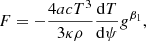 $$ \begin{aligned} {F} = -{4 a c T^{3}\over {3 \kappa \rho }}{\mathrm{d}T\over {\mathrm{d}\psi }} {g^{\beta _{1}}} , \end{aligned} $$