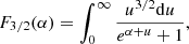 $$ \begin{aligned} F_{3/2}(\alpha ) = \int _{0}^{\infty } {u^{3/2}\mathrm{d}u\over {e^{\alpha +u} +1}}, \end{aligned} $$