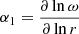$ \alpha_1= {\partial \ln \omega\over{\partial \ln r}} $