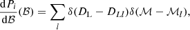 $$ \begin{aligned} \frac{\mathrm{d}P_i}{\mathrm{d}\mathcal{B} } (\mathcal{B} )=\sum _l \delta (D_{\rm L}-D_{Ll})\delta (\mathcal{M} -\mathcal{M} _l), \end{aligned} $$