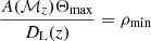 $ \frac{A (\mathcal{M}_z)\Theta_{\mathrm{max}}}{D_{\mathrm{L}}(z)}=\rho_{\mathrm{min}} $