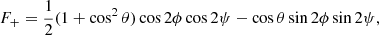 $$ \begin{aligned}&F_+=\frac{1}{2}(1+\cos ^2\theta )\cos 2\phi \cos 2\psi -\cos \theta \sin 2\phi \sin 2\psi , \end{aligned} $$