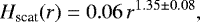 \begin{eqnarray*}H_{\textrm{scat}}(r) = 0.06\,r^{1.35\pm0.08}, \end{eqnarray*}