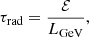 $$ \begin{aligned} \tau _{\rm rad} = \frac{{\mathcal{E} }}{L_{\rm GeV}}, \end{aligned} $$