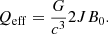 $$ \begin{aligned} Q_{\rm eff} = \frac{G}{c^3} 2 J B_0. \end{aligned} $$
