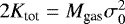 $2K_{\textrm{tot}}\;{=}\;M_{\textrm{gas}}\sigma_0^2$