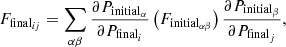 $$ \begin{aligned} F_{\mathrm{final}_{ij}} = \sum _{\alpha \beta } \frac{\partial {P_{\rm initial_{\alpha }}}}{\partial {P_{\mathrm{final}_i}}} \left(F_{\rm initial_{\alpha \beta }} \right) \frac{\partial {P_{\rm initial_\beta }}}{\partial {P_{\mathrm{final}_j}}} , \end{aligned} $$