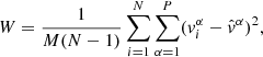 $$ \begin{aligned} W = \frac{1}{M(N-1)}\sum _{i=1}^N\sum _{\alpha =1}^P({ v}_i^\alpha - \hat{{ v}}^\alpha )^2 , \end{aligned} $$