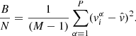 $$ \begin{aligned} \frac{B}{N} = \frac{1}{(M-1)}\sum _{\alpha =1}^P({ v}_i^\alpha - \hat{{ v}})^2 . \end{aligned} $$