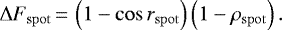 \begin{equation*} \Delta F_{\mathrm{spot}}\,{=}\,\left(1 - \cos r_{\mathrm{spot}}\right)\left(1 - \rho_{\mathrm{spot}}\right). \end{equation*}