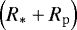 $\left(R_{\mathrm{*}} + R_{\mathrm{p}}\right)$