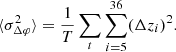 $$ \begin{aligned} \langle \sigma _{\Delta \varphi }^2 \rangle = \frac{1}{T} \sum _t \sum _{i=5}^{36} (\Delta z_i)^2. \end{aligned} $$