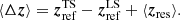 $$ \begin{aligned} \langle \Delta \boldsymbol{z} \rangle = \boldsymbol{z}_{\rm ref}^\mathrm{TS} - \boldsymbol{z}_{\rm ref}^\mathrm{LS} + \langle \boldsymbol{z}_{\rm res}\rangle . \end{aligned} $$