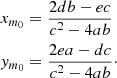 $$ \begin{aligned} \begin{aligned}&x_{m_0} = \frac{2db - ec}{c^2-4ab} \\&{ y}_{m_0} = \frac{2ea - dc}{c^2-4ab}\cdot \end{aligned} \end{aligned} $$