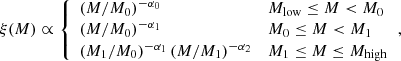 $$ \begin{aligned} \xi (M) \propto {\left\{ \begin{array}{ll} (M/M_0)^{-\alpha _0}&M_{\rm low} \le M < M_0 \\ (M/M_0)^{-\alpha _1}&M_0 \le M < M_1 \\ (M_1/M_0)^{-\alpha _1}\,(M/M_1)^{-\alpha _2}&M_1 \le M \le M_\mathrm{high} \end{array}\right.}, \end{aligned} $$