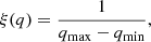 $$ \begin{aligned} \xi (q) = \dfrac{1}{q_{\rm max} - q_{\rm min}}, \end{aligned} $$