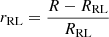 $ r_{\mathrm{RL}} = \dfrac{R-R_{\mathrm{RL}}}{R_{\mathrm{RL}}} $