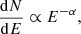 $$ \begin{aligned} \frac{\mathrm{d}N}{\mathrm{d}E} \propto E^{-\alpha } , \end{aligned} $$