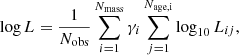 $$ \begin{aligned} \log L = \frac{1}{N_\mathrm{obs} } \sum _{i=1}^{N_\mathrm{mass} } \gamma _i \sum _{j=1}^{N_\mathrm{age,i} } \log _{10} L_{ij} , \end{aligned} $$