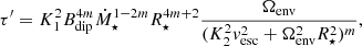 $$ \begin{aligned} \tau ^{\prime } = K_1^2 B_\mathrm{dip} ^{4m} \dot{M}_\star ^{1-2m} R_\star ^{4m+2} \frac{\Omega _\mathrm{env} }{(K_2^2 v_\mathrm{esc} ^2 + \Omega _\mathrm{env} ^2 R_\star ^2)^m}, \end{aligned} $$