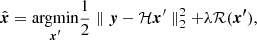 $$ \begin{aligned} \hat{\boldsymbol{x}} = \underset{\boldsymbol{x^\prime }}{\rm argmin} \frac{1}{2} \parallel\boldsymbol{y} - \mathcal{H} \boldsymbol{x}^{\prime }\parallel^{2}_{2} + \lambda \mathcal{R} (\boldsymbol{x^\prime }), \end{aligned} $$