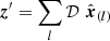$ \boldsymbol{z}^\prime=\sum_{l}\mathcal{D}\,\,\hat{\boldsymbol{x}}_{(l)} $