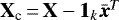 $\textbf{X}_{\textrm{c}}\,{=}\,\textbf{X} - \bm{1}_k \bar{\bm{x}}^T$