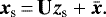\begin{equation*} \bm{x}_{\textrm{s}}\,{=}\,\textbf{U} \bm{z}_{\textrm{s}} &#x002B; \bar{\bm{x}}. \end{equation*}
