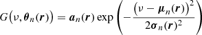 $$ \begin{aligned} G\big (\nu , {\boldsymbol{\theta }}_n({\boldsymbol{r}})\big ) = {\boldsymbol{a}}_n({\boldsymbol{r}}) \exp \left( - \frac{\big (\nu - {\boldsymbol{\mu }}_n({\boldsymbol{r}})\big )^2}{2 {\boldsymbol{\sigma }}_n({\boldsymbol{r}})^2} \right) \end{aligned} $$
