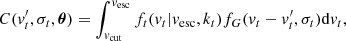 $$ \begin{aligned} C({ v}^\prime _t,\sigma _t,\boldsymbol{\theta }) = \int _{{ v}_{\rm cut}}^{{ v}_{\rm esc}} f_t({ v}_t|{ v}_{\rm esc},k_t)f_G({ v}_t-{ v}^\prime _t,\sigma _t) \mathrm{d}{ v}_t, \end{aligned} $$