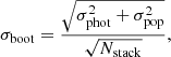 $$ \begin{aligned} \sigma _{\rm boot}=\frac{\sqrt{\sigma ^2_{\rm phot}+\sigma ^2_{\rm pop}}}{\sqrt{N_{\rm stack}}}, \end{aligned} $$