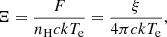 $$ \begin{aligned} \Xi = \frac{F}{n_{\rm H} c k T_{\rm e}} = \frac{\xi }{4\pi c k T_{\rm e}}, \end{aligned} $$
