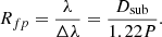 $$ \begin{aligned} R_{fp} = \frac{\lambda }{\Delta \lambda } = \frac{D_{\rm sub}}{1.22 P}. \end{aligned} $$