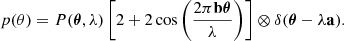 $$ \begin{aligned} p(\mathbf \theta ) = P(\boldsymbol{\theta },\lambda ) \left[2+2\cos {\left(\frac{2\pi \mathbf b \boldsymbol{\theta }}{\lambda }\right)}\right]\otimes \delta (\boldsymbol{\theta }-\lambda \mathbf a ). \end{aligned} $$