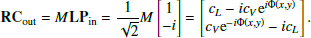 $$ \begin{aligned} \mathbf RC_{\rm out} = {M} \mathbf LP_{\rm in} =\frac{1}{\sqrt{2}} {M} \begin{bmatrix} 1 \\ -i \end{bmatrix} = \begin{bmatrix} c_L - i c_V\mathrm{e}^{i\Phi (x,{ y})} \\ c_V\mathrm{e}^{-i\Phi (x,{ y})} - i c_L \end{bmatrix}. \end{aligned} $$