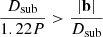 $ \frac{D_{\mathrm{sub}}}{1.22 P} > \frac{|\mathbf{b}|}{D_{\mathrm{sub}}} $