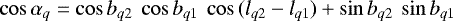 \begin{equation*} \cos{\alpha_{q}} = \cos{b_{q2}} \ \cos{b_{q1}} \ \cos{(l_{q2} - l_{q1})} + \sin{b_{q2}} \ \sin{b_{q1}} \end{equation*}