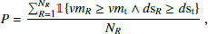 $$ \begin{aligned} P = \frac{{\sum }_{R=1}^{N_R} \mathbb{1} \{ { v}m_R \ge { v}m_{\rm t} \wedge {d}\mathrm{s}_{R} \ge {d}\mathrm{s}_{\rm t} \}}{N_R} \ , \end{aligned} $$