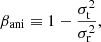 $$ \begin{aligned} \beta _{\rm ani} \equiv 1 - \frac{\sigma _{\rm t}^2}{\sigma _{\rm r}^2}, \end{aligned} $$