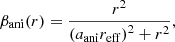 $$ \begin{aligned} \beta _{\mathrm{ani}}(r) = \frac{r^2}{\left(a_{\rm ani}r_{\rm eff}\right)^2+r^2}, \end{aligned} $$