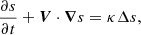 $$ \begin{aligned} \frac{\partial s}{\partial t}+\boldsymbol{V}\cdot \boldsymbol{\nabla } s&= \kappa \Delta s, \end{aligned} $$