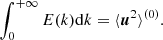 $$ \begin{aligned} \int _0^{+\infty } E(k)\mathrm{d}k=\langle {\boldsymbol{u}}^2\rangle ^{(0)}. \end{aligned} $$