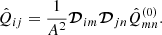 $$ \begin{aligned} \hat{Q}_{ij}=\frac{1}{A^2}\boldsymbol{\mathcal{D} }_{im}\boldsymbol{\mathcal{D} }_{jn}\hat{Q}_{mn}^{(0)}. \end{aligned} $$