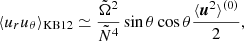 $$ \begin{aligned} \langle u_{r} u_\theta \rangle _{\rm KB12} \simeq \frac{\tilde{\Omega }^2}{\tilde{N}^4}\sin \theta \cos \theta \frac{\langle {\boldsymbol{u}^2\rangle ^{(0)}}}{2}, \end{aligned} $$
