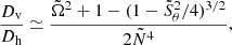 $$ \begin{aligned} \frac{D_{\rm v}}{D_{\rm h}} \simeq \frac{\tilde{\Omega }^2 + 1 - (1-\tilde{S}_\theta ^2/4)^{3/2}}{2\tilde{N}^4}, \end{aligned} $$